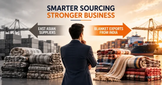 Blanket sourcing comparison between India and East Asia